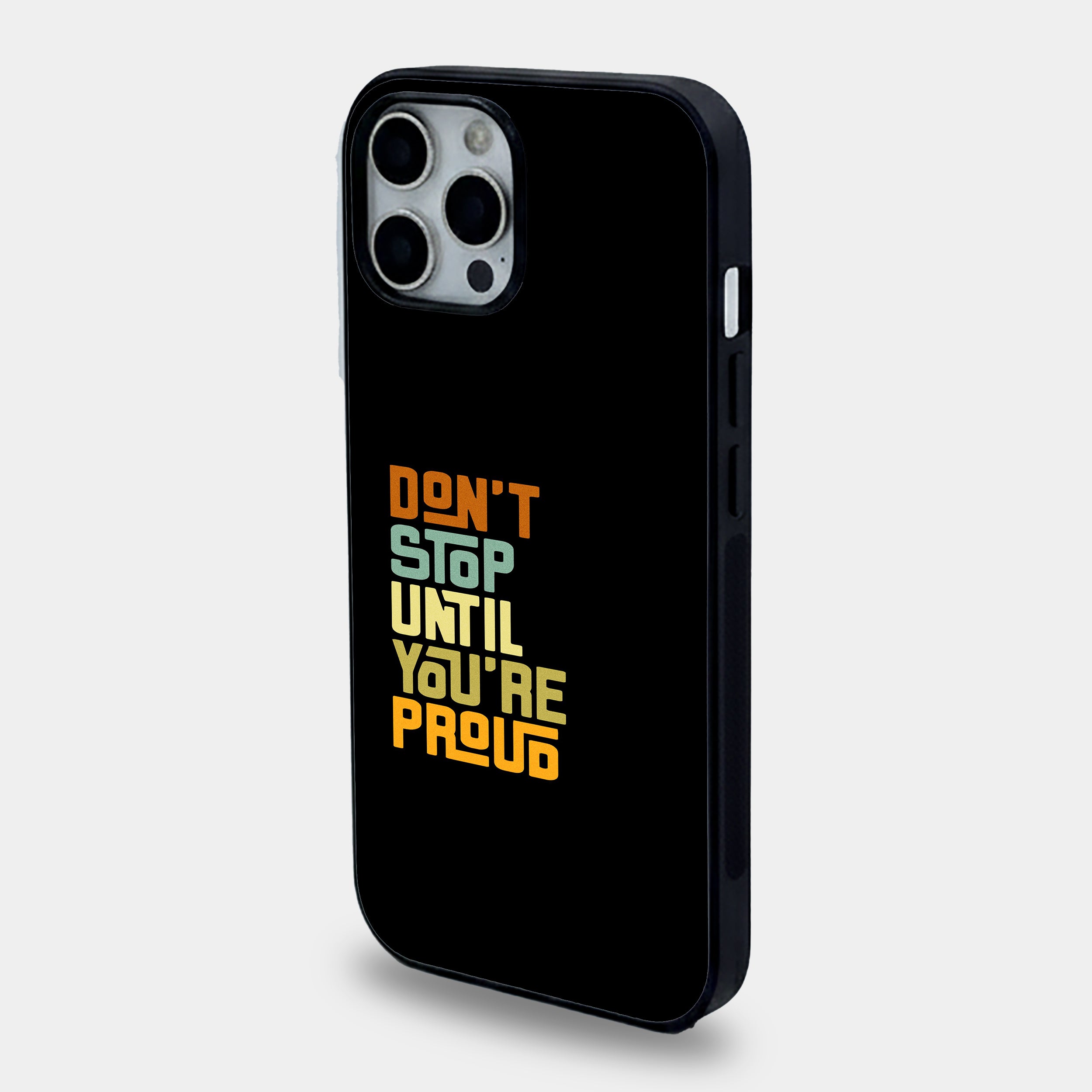 Don't Stop Until You're Proud Inspirational Quote | Premium Glass iPhone & Samsung Mobile Cover Case