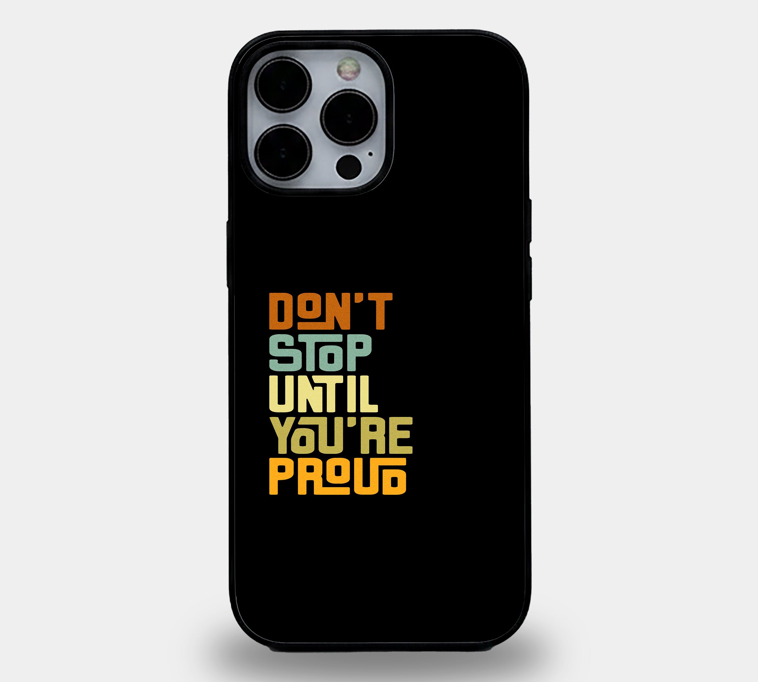 Don't Stop Until You're Proud Inspirational Quote | Premium Glass iPhone & Samsung Mobile Cover Case