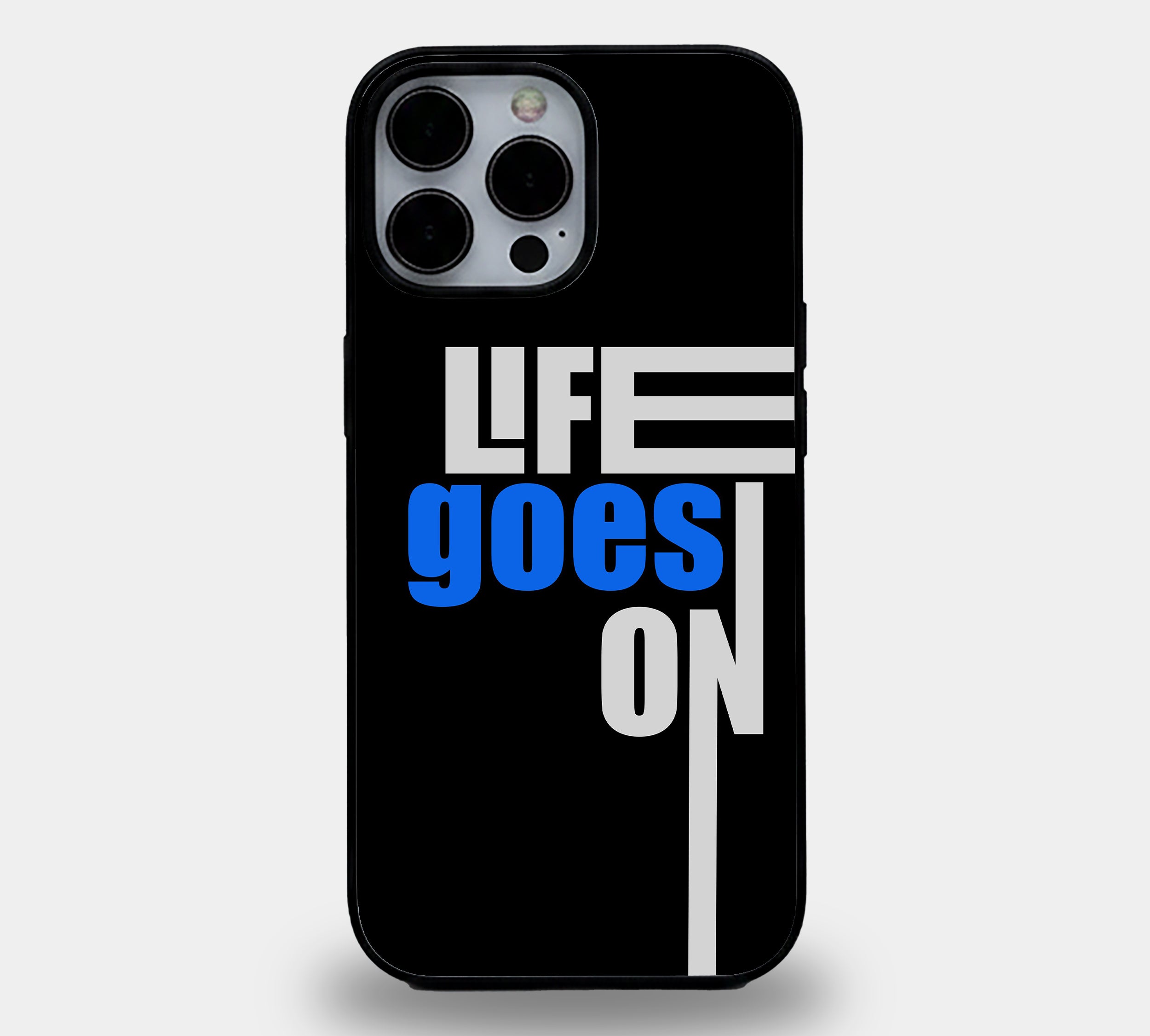 Life Goes On | Premium Glass iPhone & Samsung Mobile Cover Case