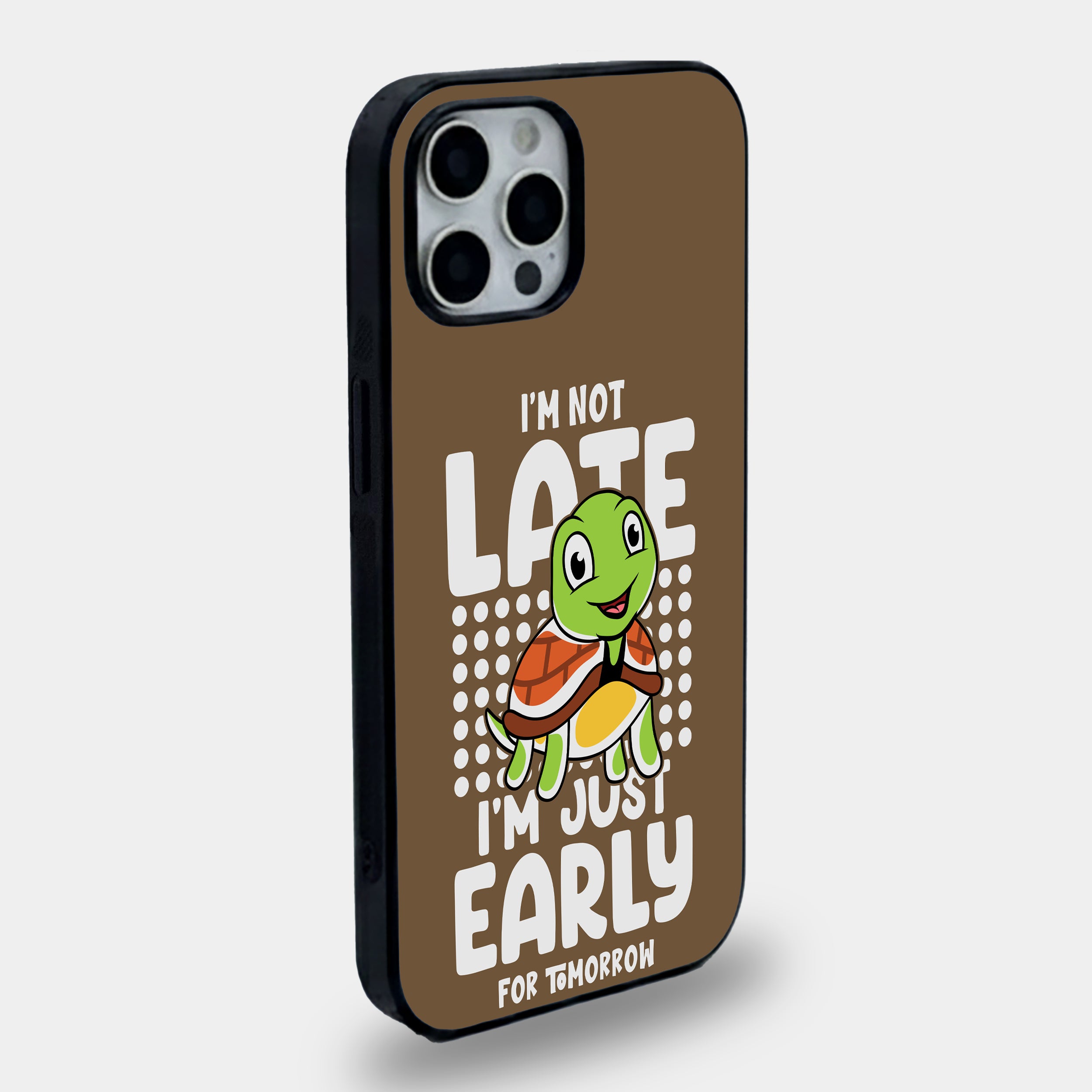 I Am Not Late Turtle Philosophy | Premium Glass iPhone Mobile Cover Case