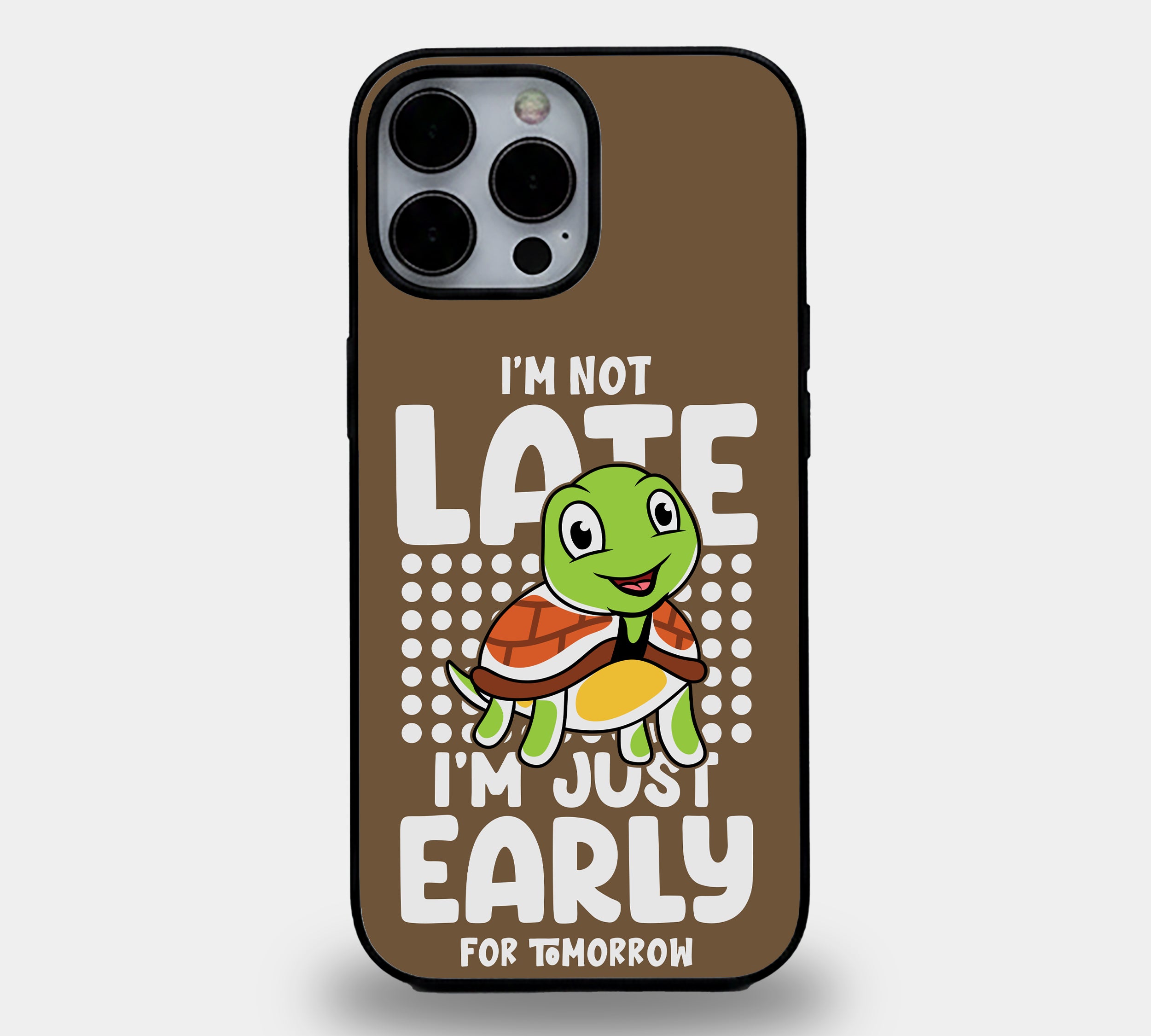 I Am Not Late Turtle Philosophy | Premium Glass iPhone Mobile Cover Case