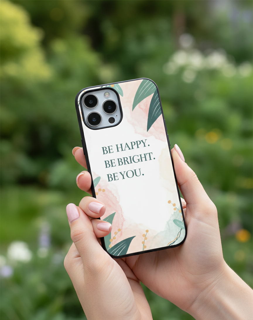 Be Happy. Be Bright. Be You Botanical Quote | Premium Glass iPhone Mobile Cover Case